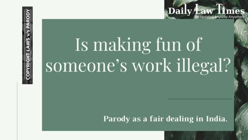 Is Making Fun Of Someone’s Work Illegal? - Parody As A Fair Dealing In India